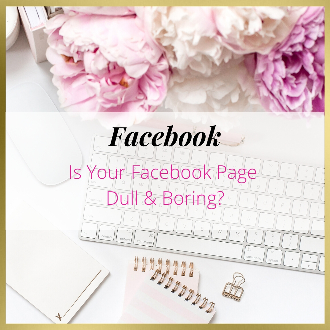 Is Your Facebook Page Dull & Boring?