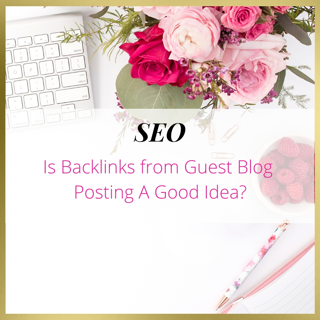Is Backlinks from Guest Blog Posting A Good Idea?