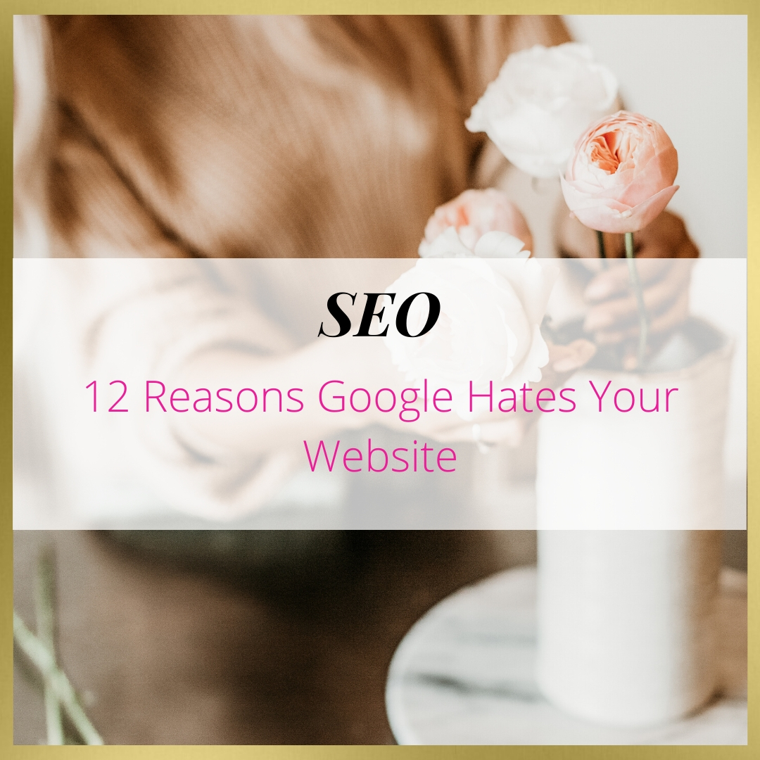 12 Reasons Google Hates Your Website