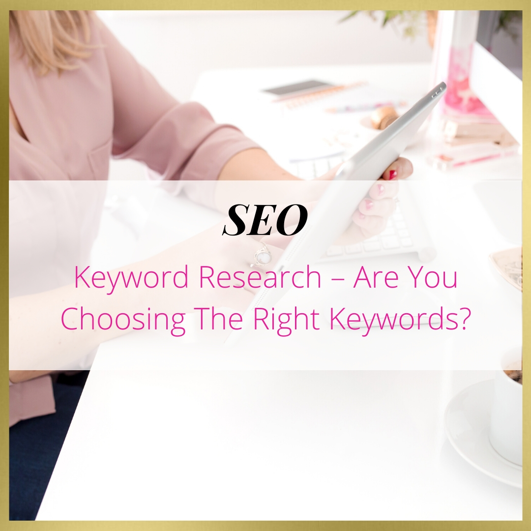 Keyword Research – Are You Choosing The Right Keywords?