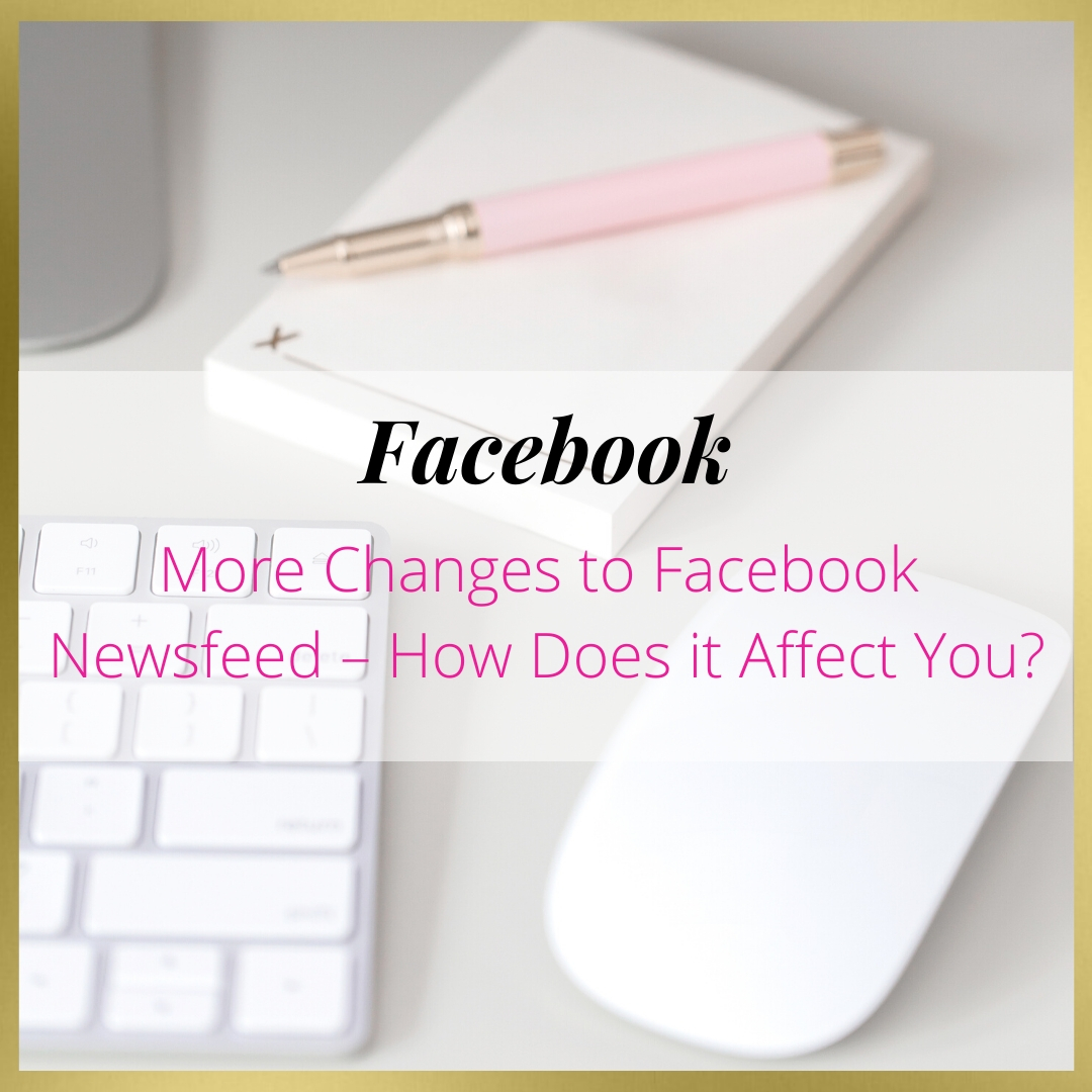 More Changes to Facebook Newsfeed – How Does it Affect You?