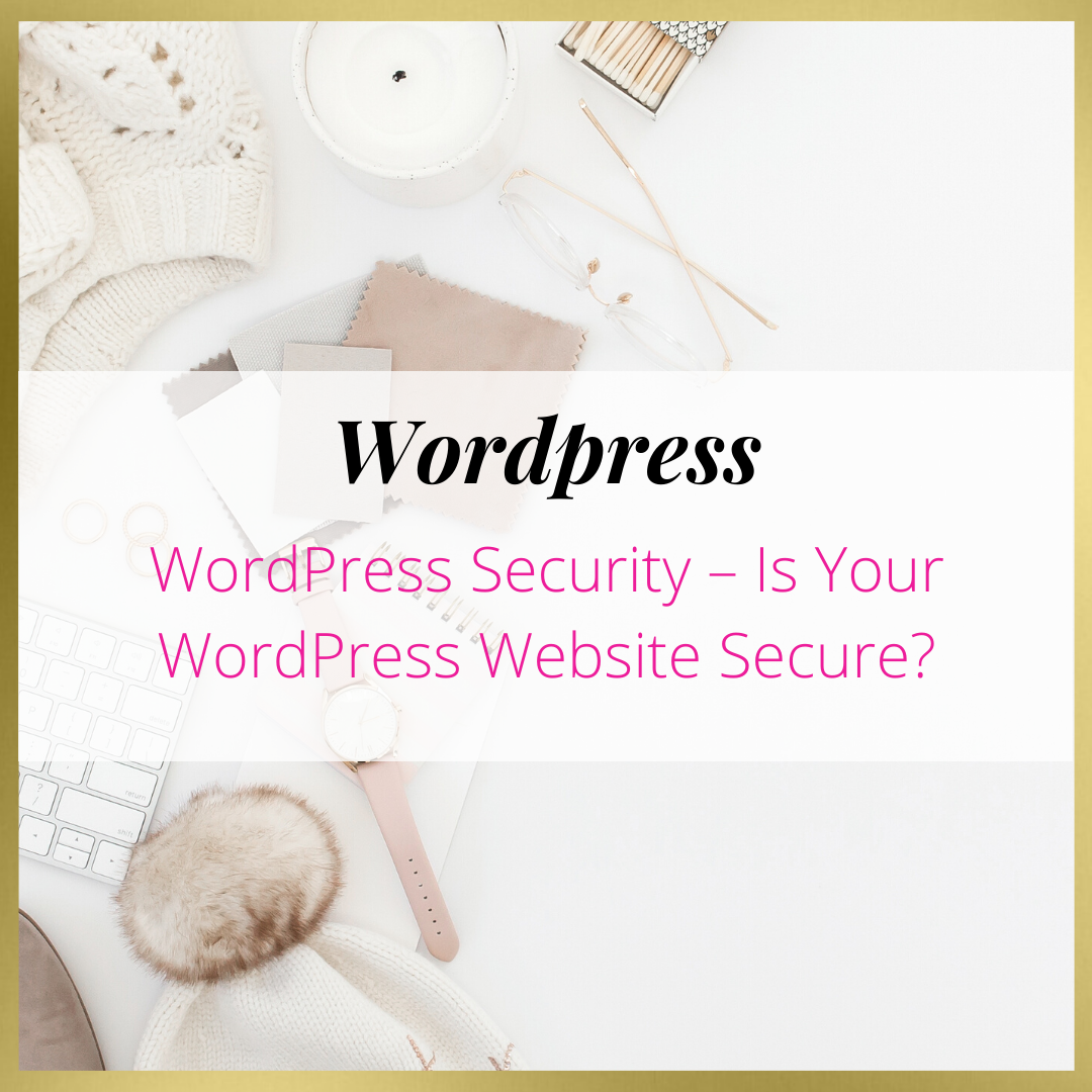 WordPress Security – Is Your WordPress Website Secure?