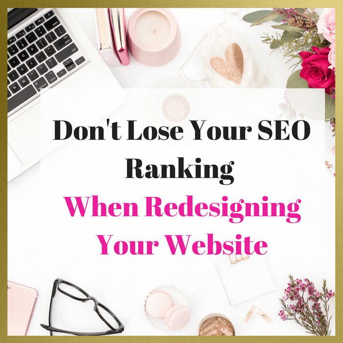 Don’t Lose Your Search Engine Rankings When Re-Designing Your Website
