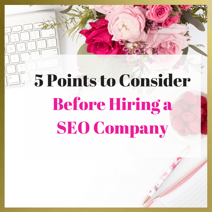 5 Points To Consider Before Hiring A SEO Company