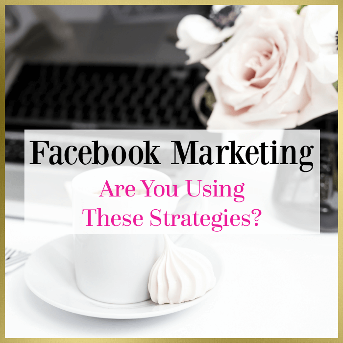 Use These Strategies To Boost Your Facebook Marketing?