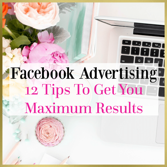12 Tips To Get Results From Your Facebook Ads
