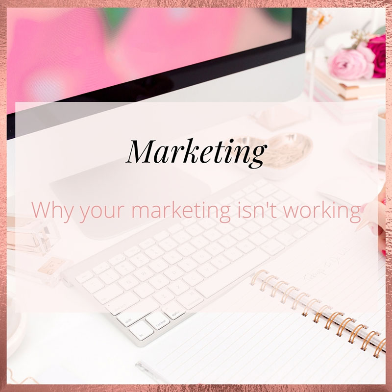 Why your marketing isn’t working